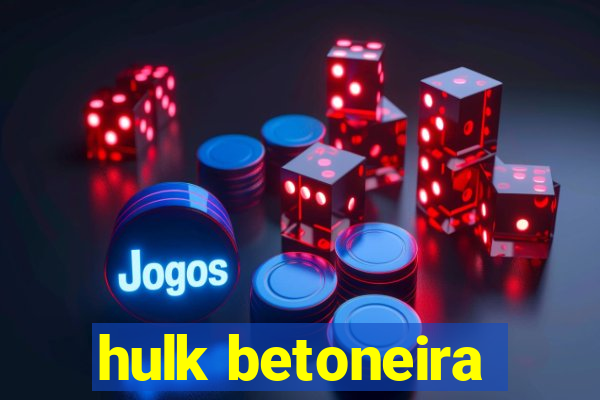 hulk betoneira