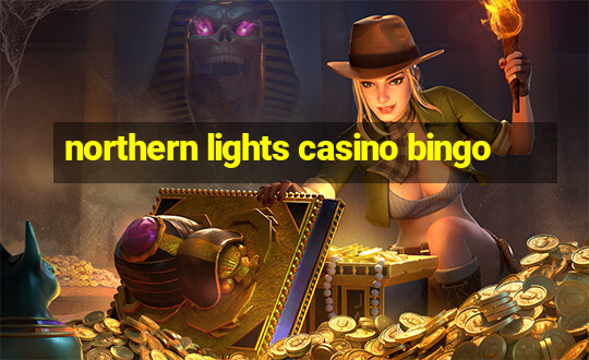 northern lights casino bingo