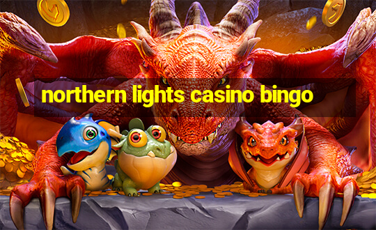 northern lights casino bingo