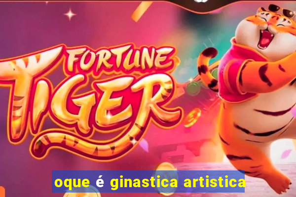 oque é ginastica artistica