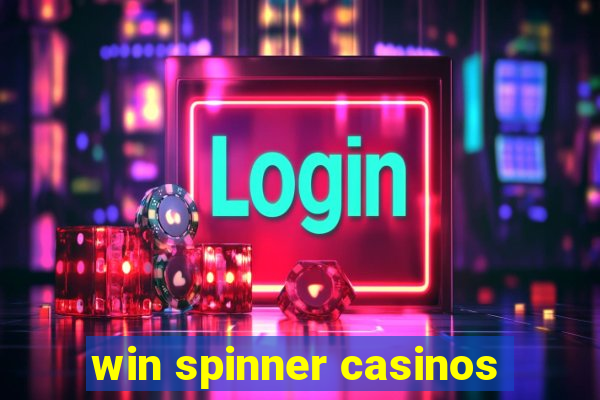 win spinner casinos