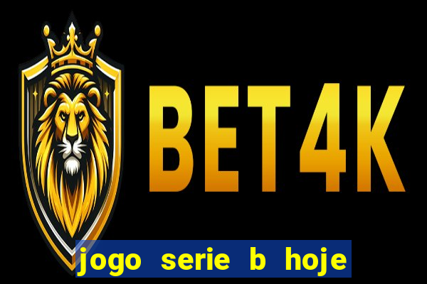 jogo serie b hoje ao vivo