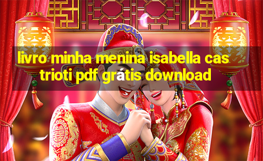 livro minha menina isabella castrioti pdf grátis download