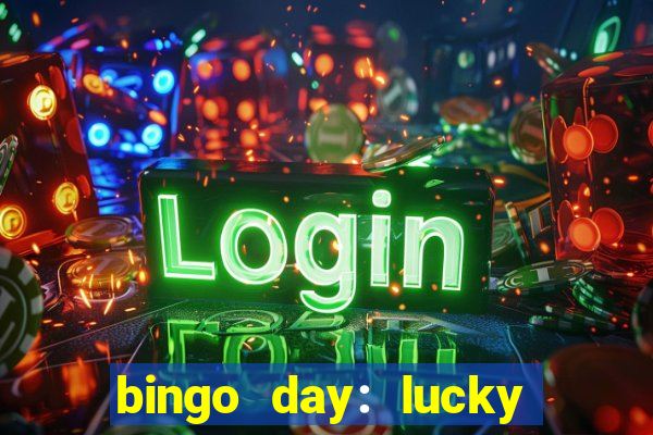 bingo day: lucky to win