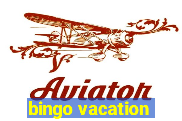 bingo vacation