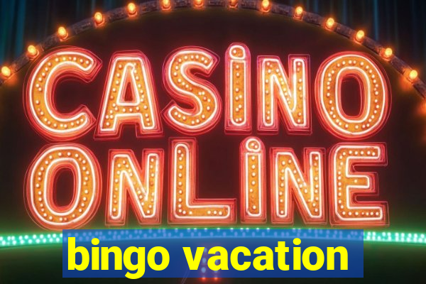 bingo vacation