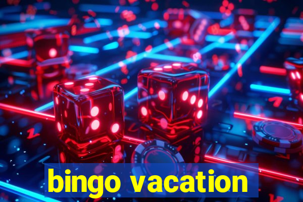 bingo vacation