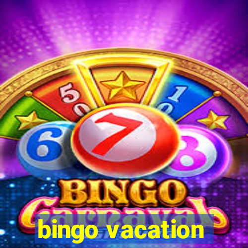 bingo vacation