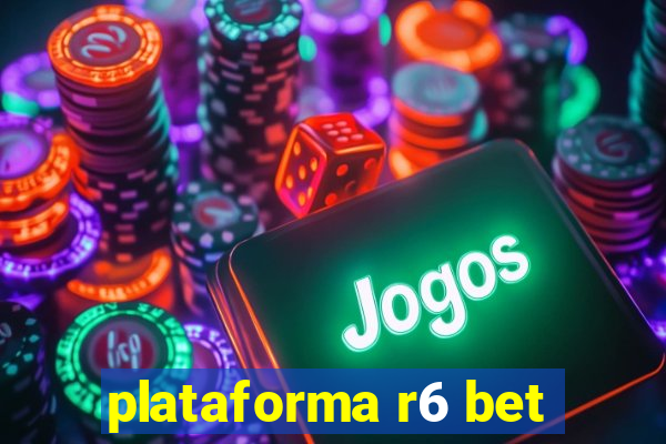 plataforma r6 bet