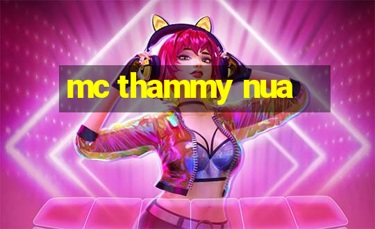 mc thammy nua