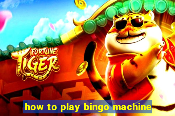 how to play bingo machine