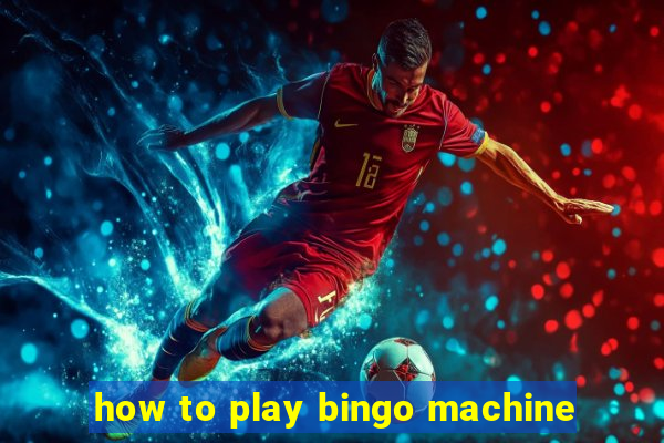 how to play bingo machine