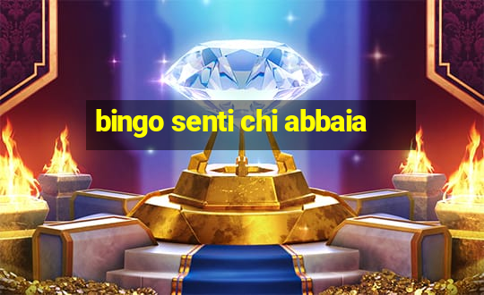 bingo senti chi abbaia