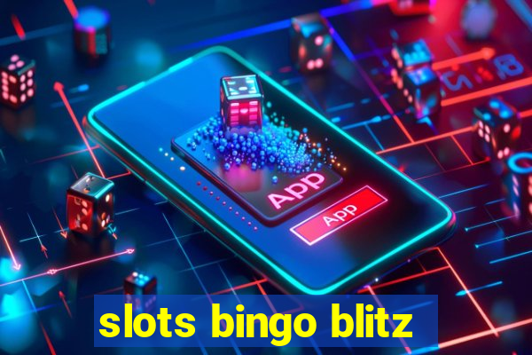 slots bingo blitz