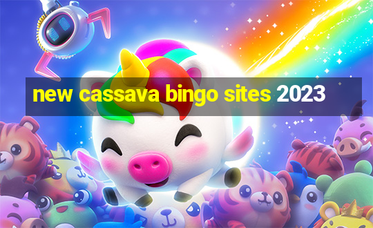 new cassava bingo sites 2023