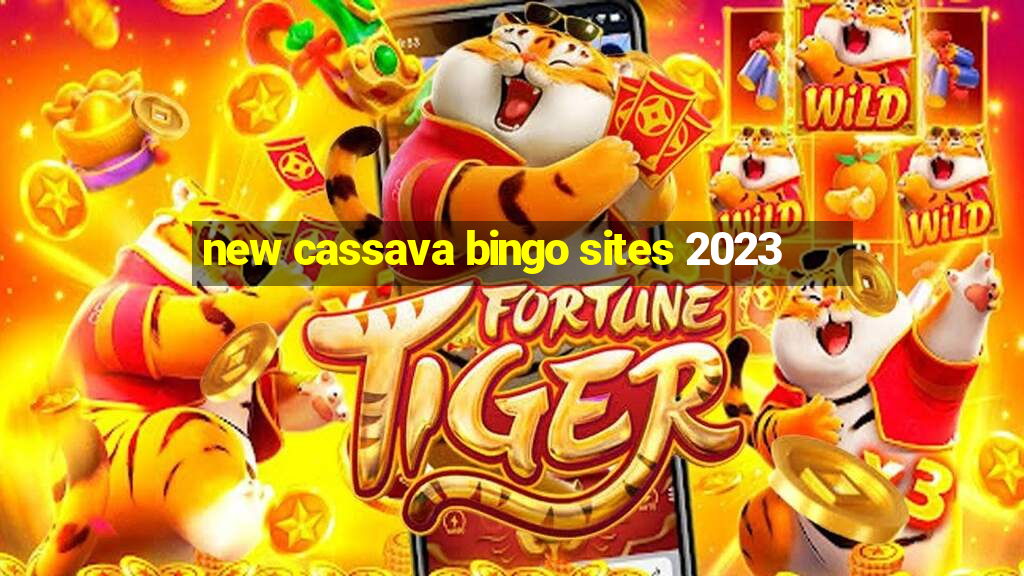 new cassava bingo sites 2023