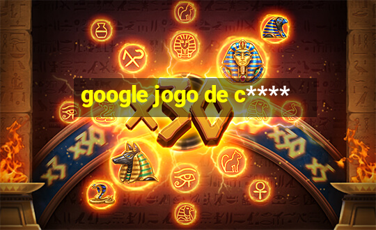 google jogo de c****