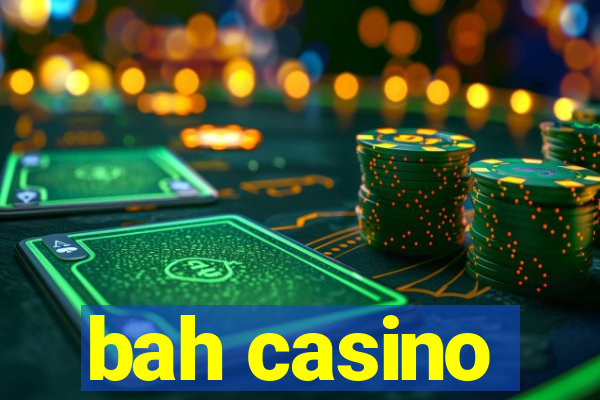 bah casino