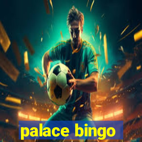 palace bingo