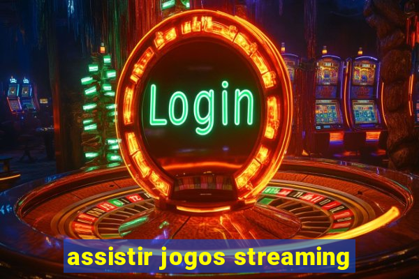 assistir jogos streaming