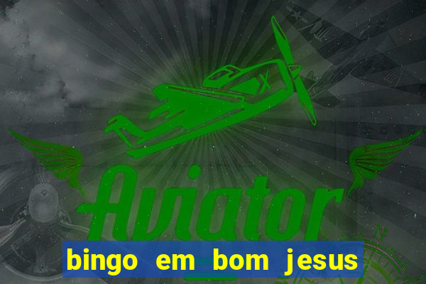 bingo em bom jesus do norte es