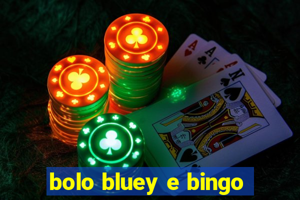 bolo bluey e bingo