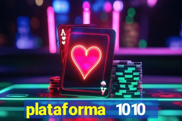 plataforma 1010 jogo do tigre