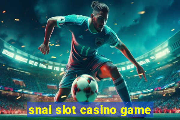 snai slot casino game