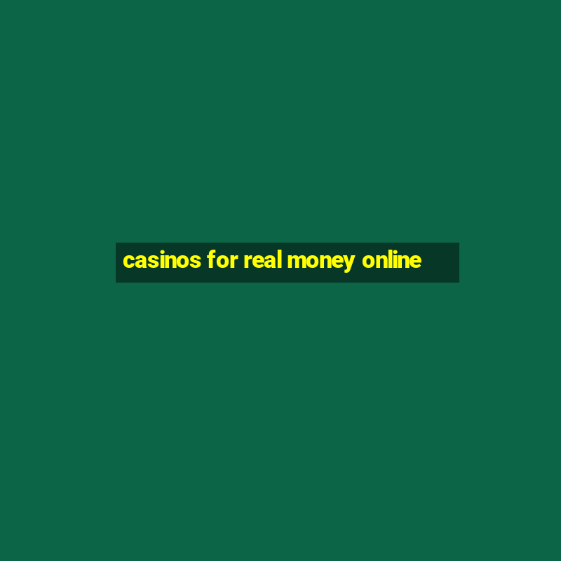 casinos for real money online