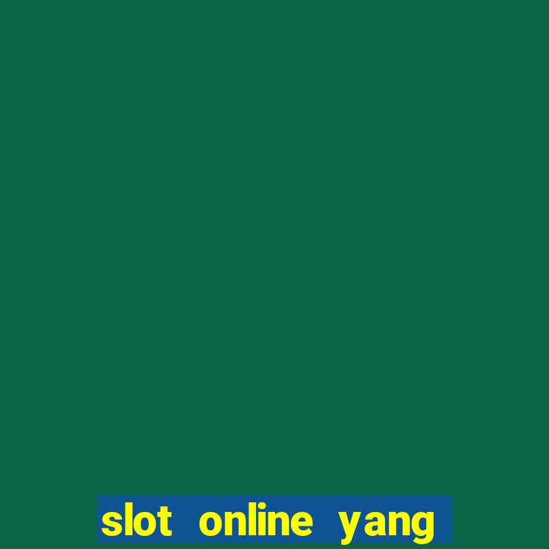 slot online yang sering kasih jackpot