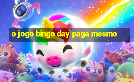 o jogo bingo day paga mesmo