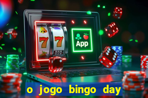 o jogo bingo day paga mesmo