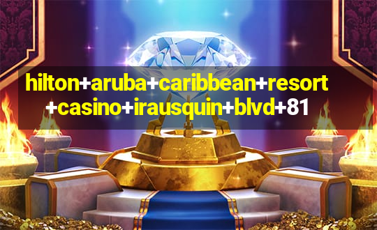 hilton+aruba+caribbean+resort+casino+irausquin+blvd+81