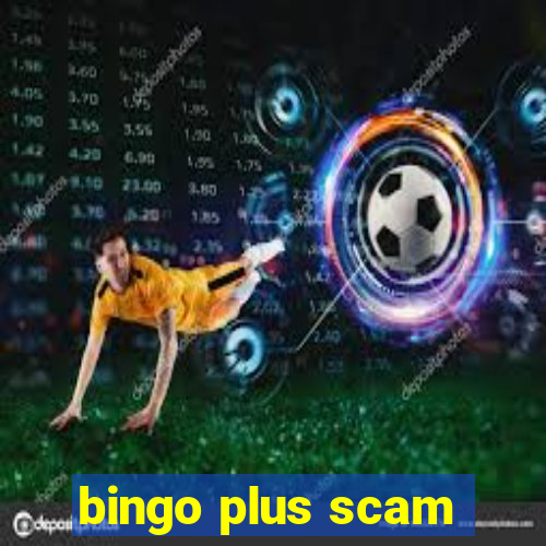 bingo plus scam