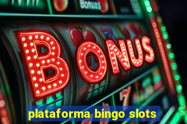 plataforma bingo slots