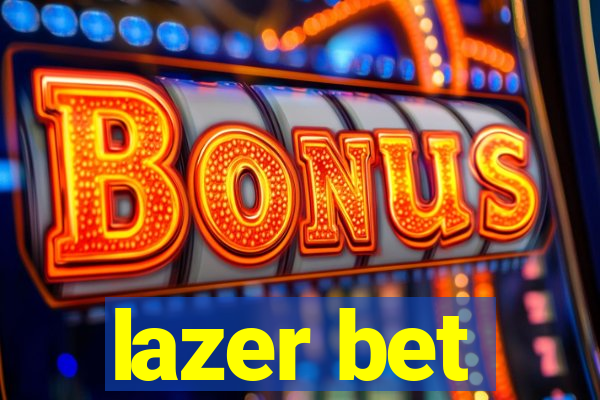 lazer bet