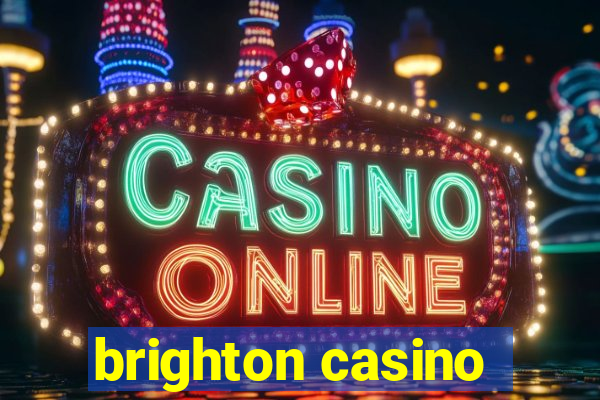 brighton casino