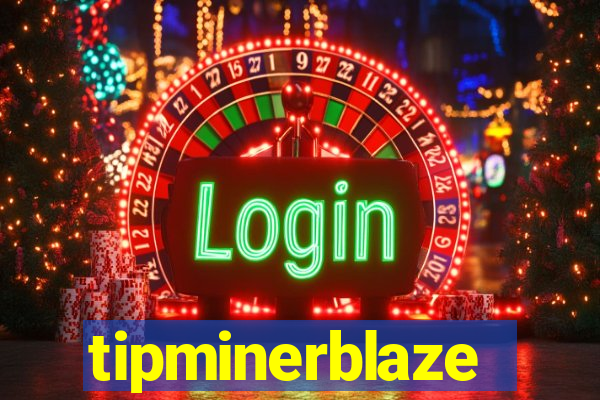 tipminerblaze