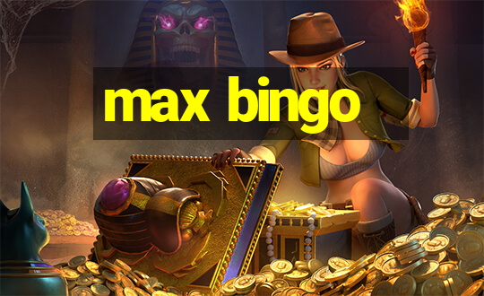 max bingo