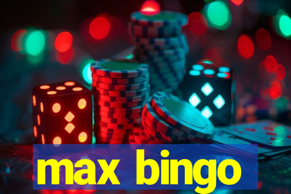 max bingo