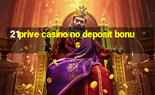 21prive casino no deposit bonus