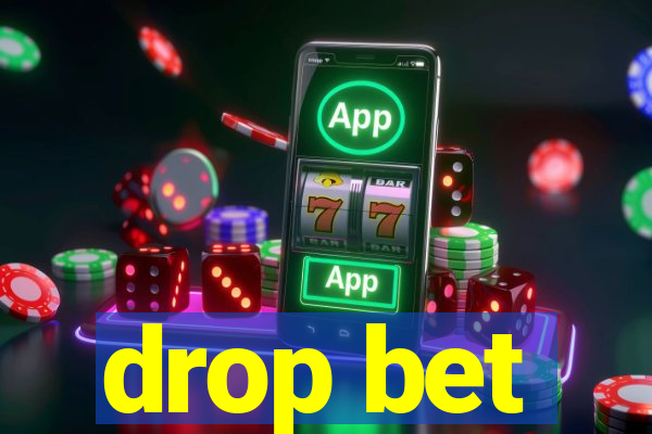 drop bet