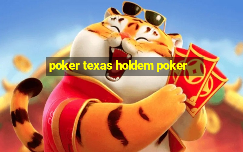 poker texas holdem poker