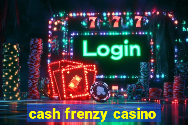 cash frenzy casino