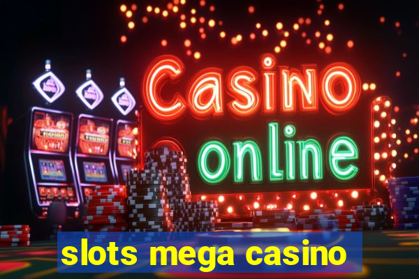 slots mega casino