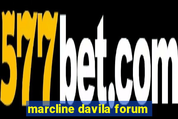 marcline davila forum