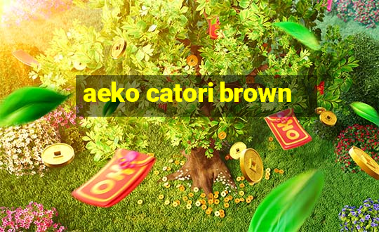 aeko catori brown