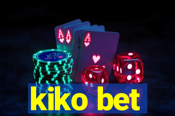 kiko bet