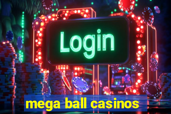 mega ball casinos