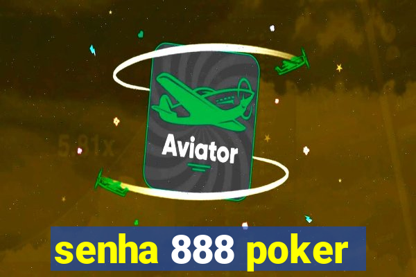 senha 888 poker